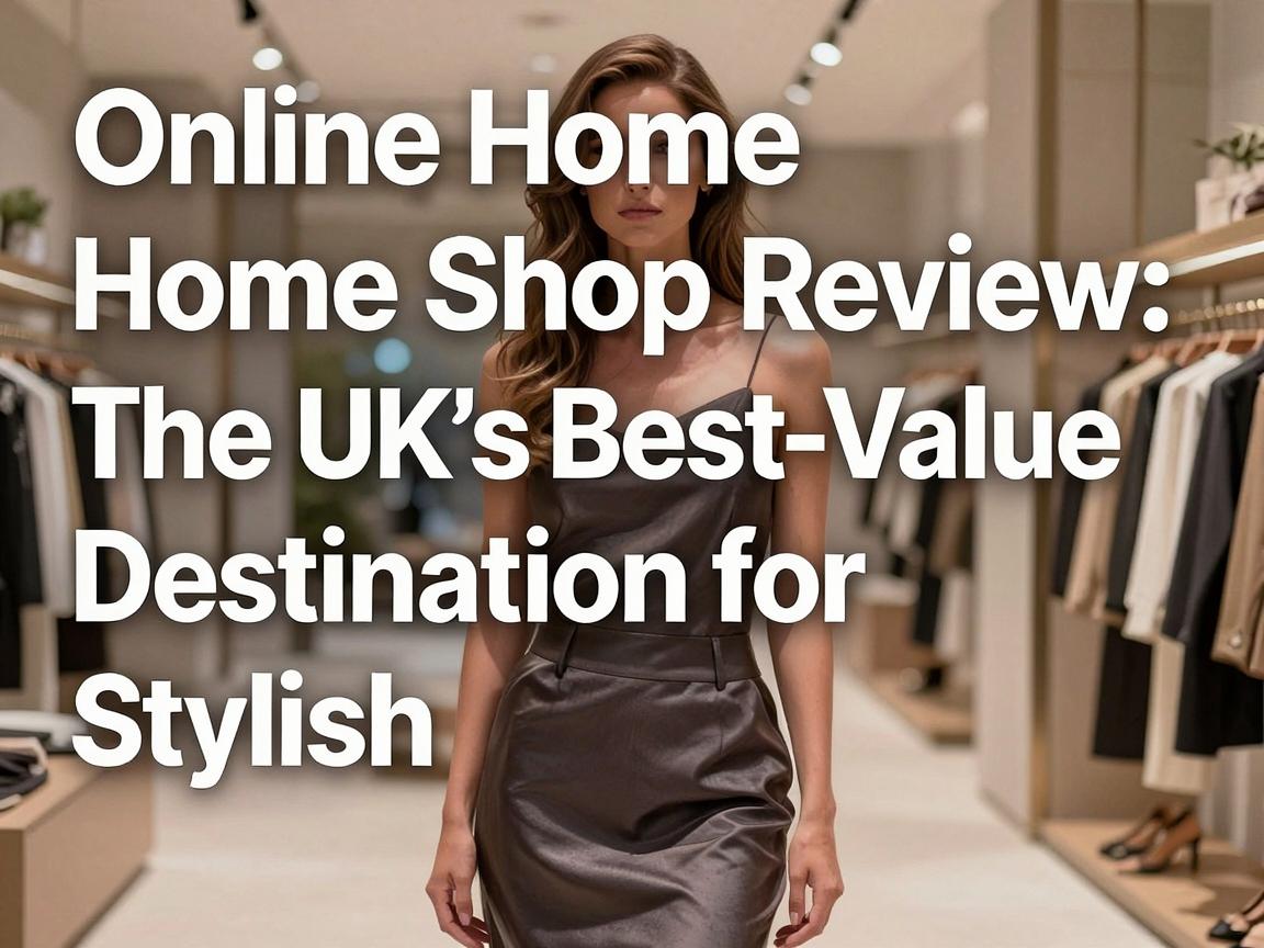 Online Home Shop Review: The UK's Best-Value Destination for Stylish